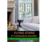 Denise Liotta Dennis Flying Stars 81 Combinations Decoded (Tascabile)