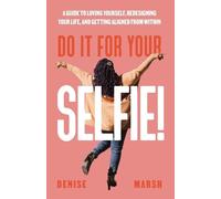 Denise Marsh Do It For Your SELFIE (Tascabile)
