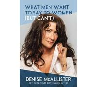 Denise McAllister What Men Want to Say to Women (But Can't) (Copertina rigida)