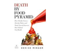 Denise Minger Death by Food Pyramid (Copertina rigida)