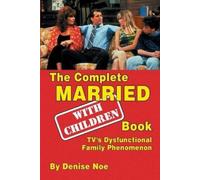 Denise Noe The Complete Married... With Children Book (Tascabile)