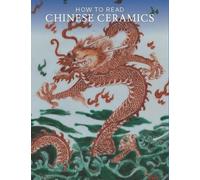 Denise Patry Leidy How to Read Chinese Ceramics (Tascabile)