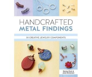 Denise Peck Jane Dickerson Handcrafted Metal Findings (Tascabile)
