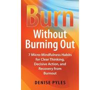 Denise Pyles Burn Without Burning Out (Tascabile)