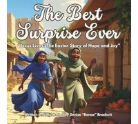 THE BEST SURPRISE EVER: “Jesus Lives! The Easter Story of Hope and Joy”
