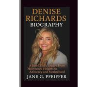 DENISE RICHARDS BIOGRAPHY: A Bond Girl’s Legacy From Hollywood Heights to Advocacy and Motherhood