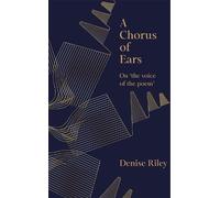 Denise Riley A Chorus of Ears (Copertina rigida)