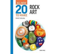 Denise Scicluna All-New Twenty to Make: Rock Art (Copertina rigida)