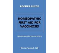 Denise Tarasuk Nd Pocket Guide Homeopathic First Aid for Vaccinosis (Tascabile)