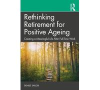 Denise Taylor Rethinking Retirement for Positive Ageing (Tascabile)