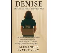 Denise: The One You Feel on Every Day After
