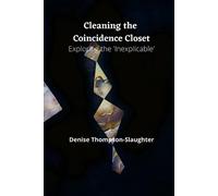 Denise Thompson-Slaughter Cleaning the Coincidence Closet (Tascabile)