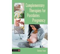 Denise Tiran Complementary Therapies for Postdates Pregnancy (Tascabile)