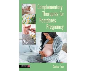 Denise Tiran Complementary Therapies for Postdates Pregnancy (Tascabile)