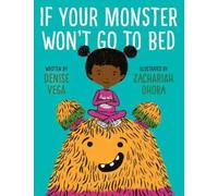 Denise Vega If Your Monster Won't Go To Bed (Copertina rigida)