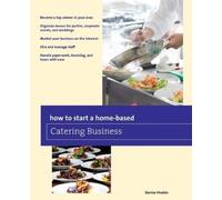 Denise Vivaldo How to Start a Home-based Catering Business (Tascabile)