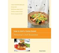 Denise Vivaldo How to Start a Home-based Personal Chef Business (Tascabile)