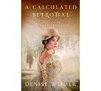 Denise Weimer A Calculated Betrothal (Tascabile) Scouts of the Georgia Frontier