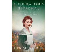 Denise Weimer Weimer Denise Denise Weimer A Courageous Betrothal (Tascabile)