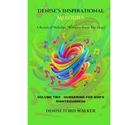 Denise's Inspirational Melodies a Breath of Melodies "Whispers from the Heart: VOLUME TWO - HUNGERING FOR GOD'S RIGHTEOUSNESS