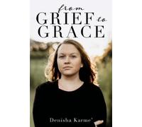 Denisha Karme' From Grief to Grace (Tascabile)