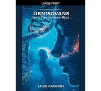 Denisovans and the Human Web: 3