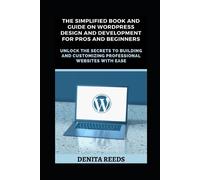 Denita Reeds The Simplified Book And Guide on WordPress Design And D (Tascabile)