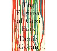 Deniz Goran The Fugitive of Gezi Park (Tascabile)