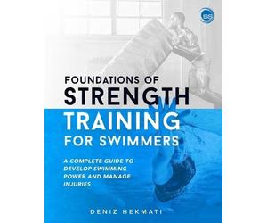 Deniz Hekmati Foundations of Strength Training for Swimmers (Tascabile)