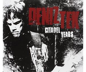 Deniz Tek - Citadel Years