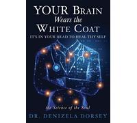 Denizela Dorsey YOUR Brain Wears the White Coat (Tascabile)