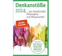 Denkanstöße 2024 (Denkanstöße): ... aus Gesellschaft, Philosophie und Wissenschaft | Jahrbuch u.a. mit Elmar Theveßen, Susanne Götze, Annika Joeres, Matthias Quent u. v. m.