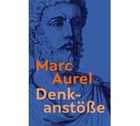 Denkanstöße. Eine Auswahl aus den "Selbstbetrachtungen": Mit Einführung und Erläuterungen: 14731