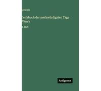 Denkbuch der merkwürdigsten Tage Wien's: II. Heft