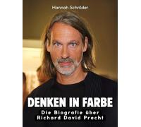 Denken in Farbe: Die Biografie über Richard David Precht. Komplett in Farbe