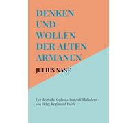 Denken und Wollen der alten Armanen Band 4 - Der deutsche Gedanke in den Eddaliedern von Helgi, Regin und Fafnir