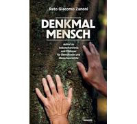 Denkmal Mensch: Aufruf zu Selbsterkenntnis und Plädoyer für Demokratie und Menschenrechte