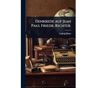 Denkrede auf Jean Paul Friedr. Richter.