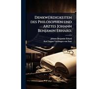 DenkwÃ1/4rdigkeiten des Philosophen und Arztes Johann Benjamin Erhard.