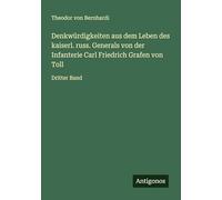 Denkwürdigkeiten aus dem Leben des kaiserl. russ. Generals von der Infanterie Carl Friedrich Grafen von Toll: Dritter Band
