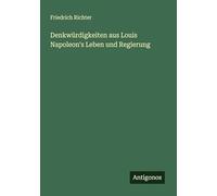 Denkwürdigkeiten aus Louis Napoleon's Leben und Regierung