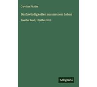 Denkwürdigkeiten aus meinem Leben: Zweiter Band, 1798 bis 1813