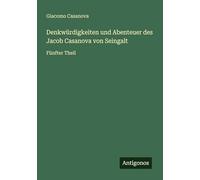 Denkwürdigkeiten und Abenteuer des Jacob Casanova von Seingalt: Fünfter Theil