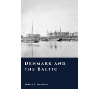 Denmark and the Baltic: Trade, Power, and the Hanseatic World