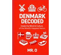 Denmark Decoded: Inside the Mind & Culture of the World´s Happiest Nation
