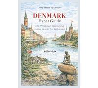 DENMARK Expat Guide: Life, Work and Belonging in the Nordic Social Model