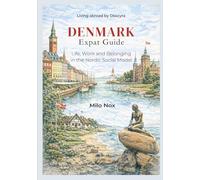 DENMARK Expat Guide: Life, Work and Belonging in the Nordic Social Model: 83