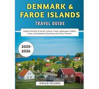 Denmark & Faroe Islands Travel Guide 2025-2026: Explore the Best of Nordic Culture, Scenic Landscapes, Hidden Gems, and Authentic Experiences for Every Traveler
