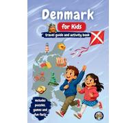 Denmark for Kids - Travel Guide and Activity Book: Discover Vikings, Castles, Coastlines, Culture and Danish Traditions Through Games, Puzzles & Fun Facts