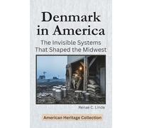 Denmark in America: The Invisible Systems That Shaped the Midwest
